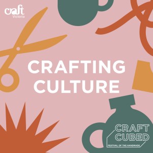 Craft Victoria Crafting Culture poster